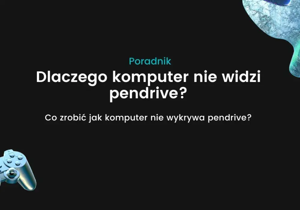 Dlaczego komputer nie widzi pendrive? Oto najczęstsze przyczyny i rozwiązania