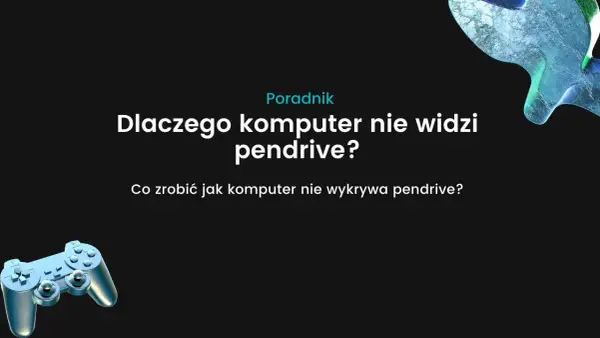 Dlaczego komputer nie widzi pendrive? Oto najczęstsze przyczyny i rozwiązania
